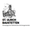 Kirchengemeinde St. Ulrich Baustetten